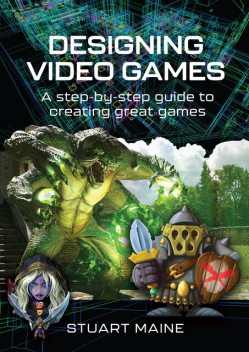 Designing Video Games, Stuart Maine