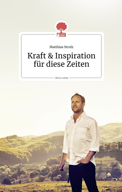 Kraft und Inspiration für diese Zeiten. Life is a story – story.one, Matthias Strolz