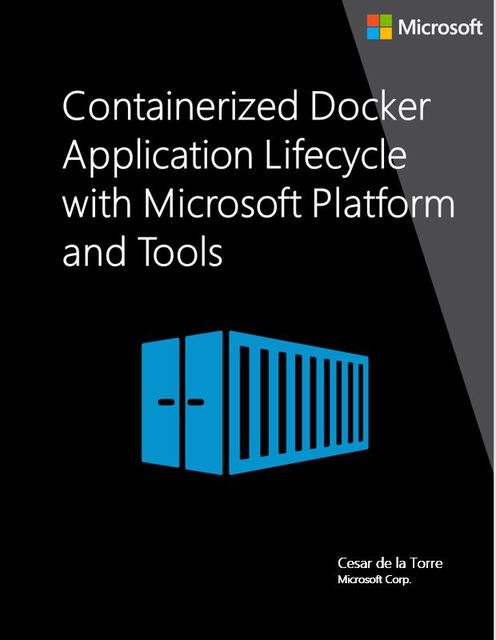 Containerized Docker Application Lifecycle with Microsoft Platform and Tools, Cesar de la Torre