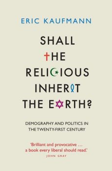 Shall the Religious Inherit the Earth?, Eric Kaufmann
