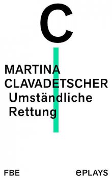 Umständliche Rettung, Martina Clavadetscher