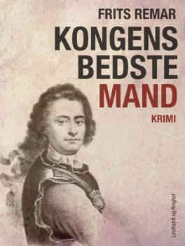 Kongens bedste mand : historisk krimi, Frits Remar