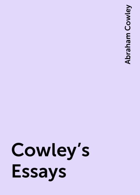 Cowley's Essays, Abraham Cowley