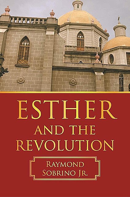 ESTHER AND THE REVOLUTION, JR. RAYMOND SOBRINO