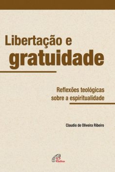 Libertação e gratuidade, Cláudio de Oliveira Ribeiro