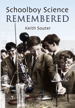 Schoolboy Science Remembered, Keith Souter