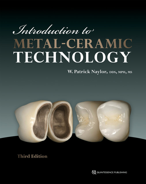Introduction to Metal-Ceramic Technology, W. Patrick Naylor