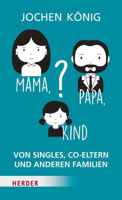 Mama, Papa, Kind, Jochen König