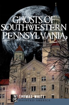 Ghosts of Southwestern Pennsylvania, Thomas White
