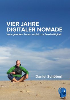 Vier Jahre digitaler Nomade, Daniel Schöberl