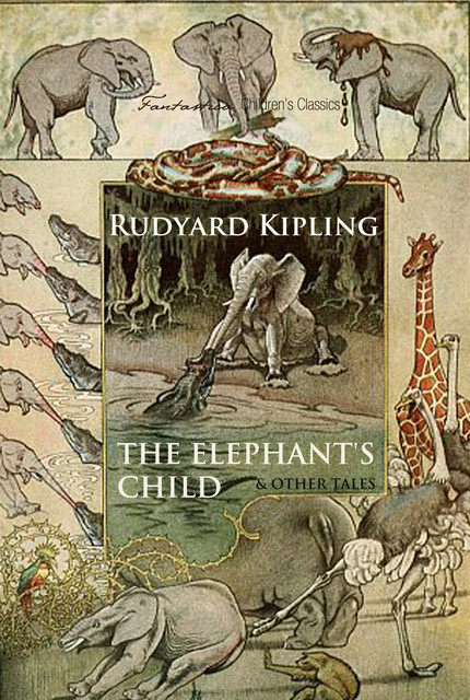 The Elephant's Child and Other Tales, Joseph Rudyard Kipling