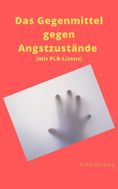 Das Gegenmittel gegen Angstzustände (mit PLR-Lizenz), André Sternberg