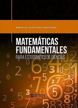 Matemáticas fundamentales para estudiantes de Ciencias, Sebastian Castañeda Hernández