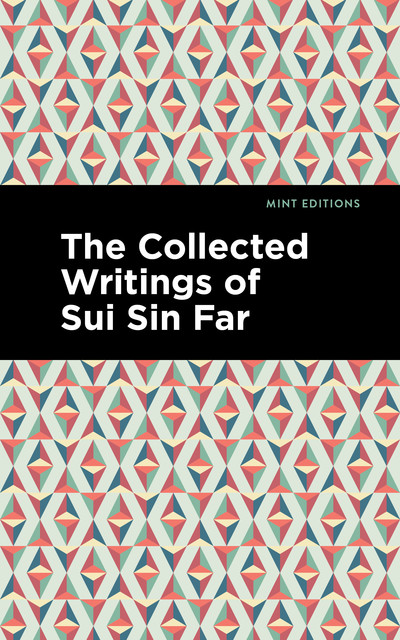The Collected Writings of Sui Sin Far, Sui Sin Far