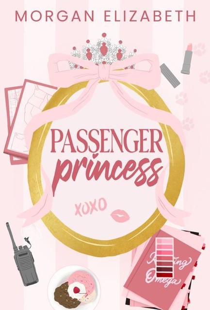 Passenger Princess: A Grumpy Sunshine Bodyguard Pageant Queen Romance, Elizabeth Morgan