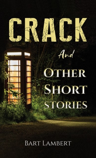 Crack and Other Short Stories, Bart Lambert