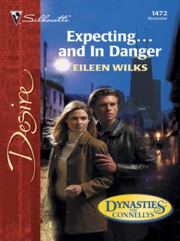 Expectingand in Danger (Mills & Boon Desire) (Dynasties: The Connellys – Book 11), Eileen Wilks