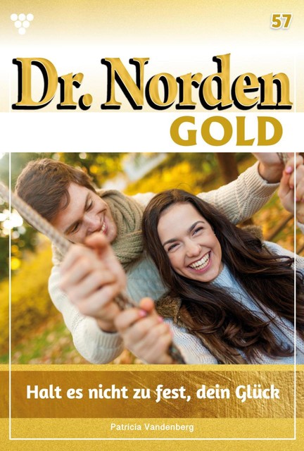 Dr. Norden Gold 57 – Arztroman, Patricia Vandenberg