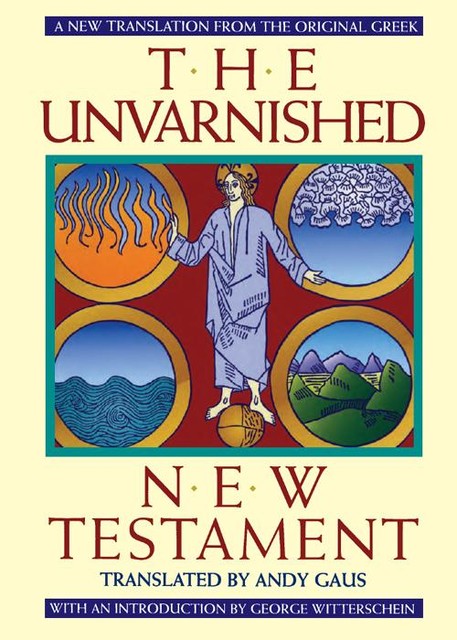 The Unvarnished New Testament, Andy Gaus