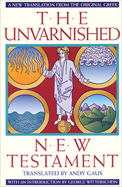 The Unvarnished New Testament, Andy Gaus