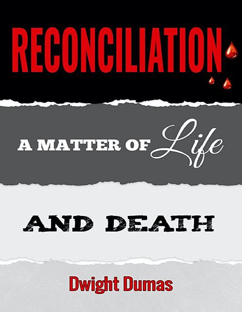 Reconciliation: A Matter of Life and Death, Dwight Dumas