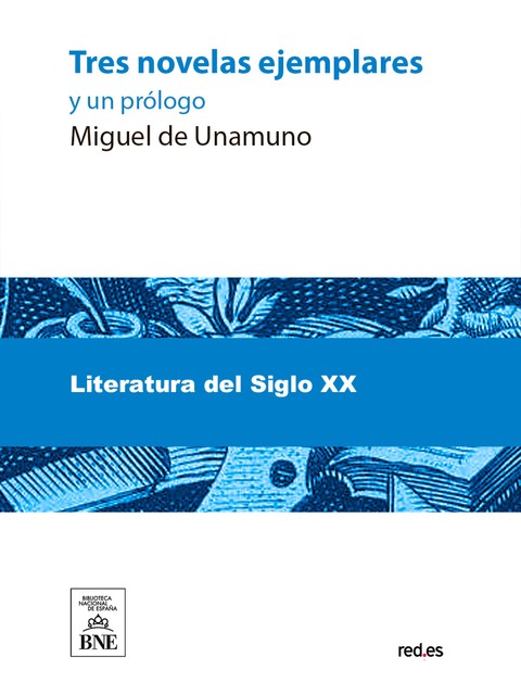 Tres novelas ejemplares y un prólogo, Miguel de Unamuno