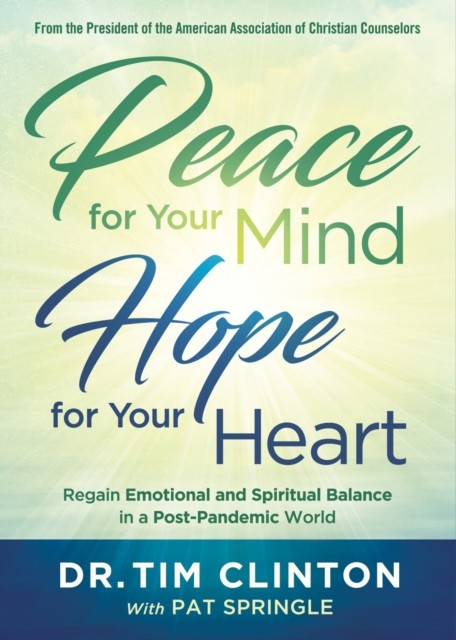 Peace for Your Mind, Hope for Your Heart, Tim Clinton