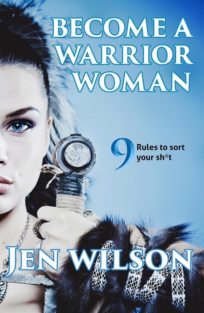 Become A Warrior Woman, Jen Wilson