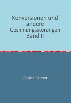 Konversionen Band II, Gesine Palmer