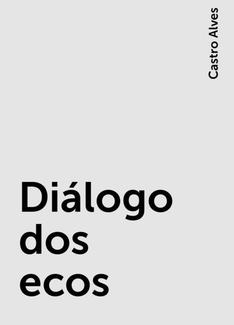 Diálogo dos ecos, Castro Alves