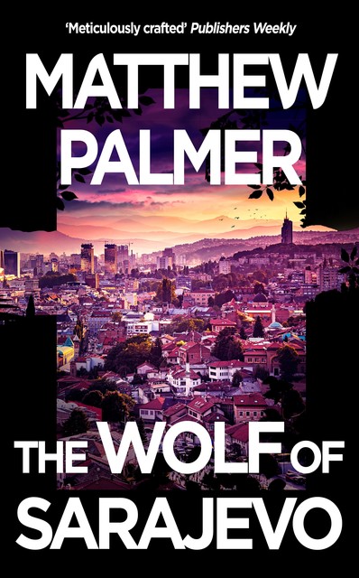 The Wolf of Sarajevo, Matthew Palmer