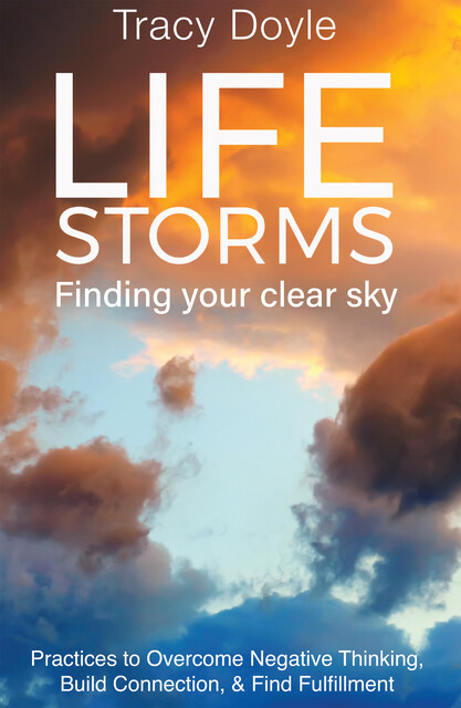 Life Storms Finding Your Clear Sky, Tracy Doyle