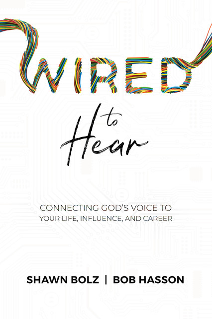 Wired to Hear, Shawn Bolz, Bob Hasson