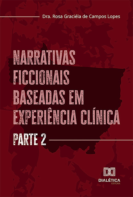 Narrativas Ficcionais Baseadas em Experiência Clínica, Rosa Graciéla Campos Lopes