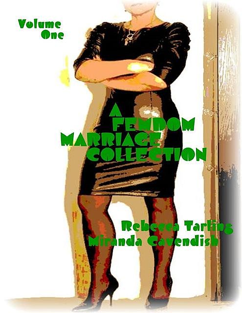 A Femdom Marriage Collection – Volume One, Miranda Cavendish, Rebecca Tarling