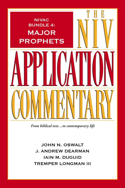 NIVAC Bundle 4: Major Prophets, Iain M. Duguid, J. Andrew Dearman, John N. Oswalt, Tremper Longman III