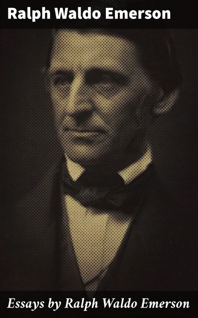 Essays by Ralph Waldo Emerson, Ralph Waldo Emerson