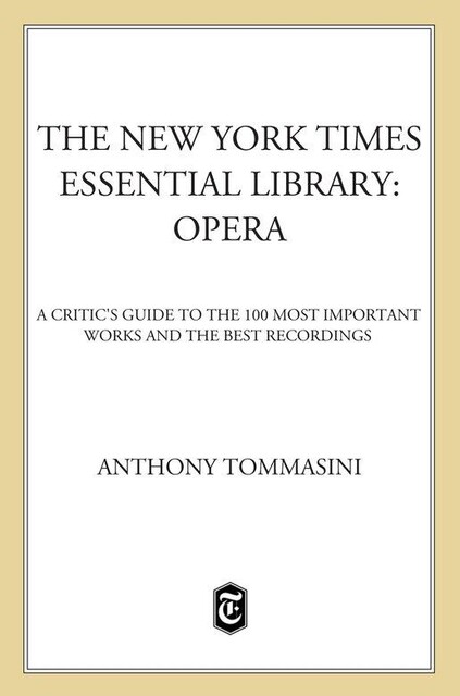 The New York Times Essential Library: Opera, Anthony Tommasini