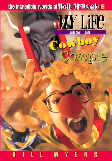 My Life as a Cowboy Cowpie, Bill Myers