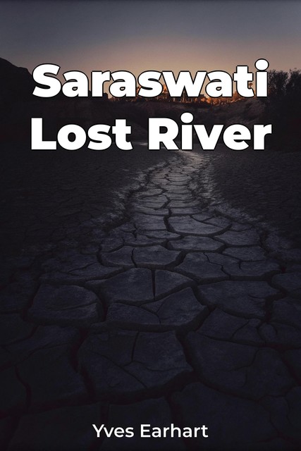 Saraswati Lost River, Yves Earhart