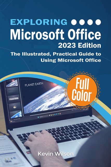Exploring Microsoft Office – 2023 Edition, Kevin Wilson