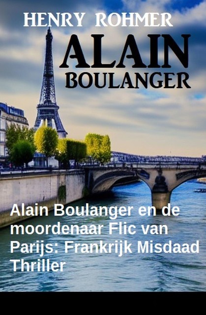 Alain Boulanger en de moordenaar Flic van Parijs: Frankrijk Misdaad Thriller, Henry Rohmer