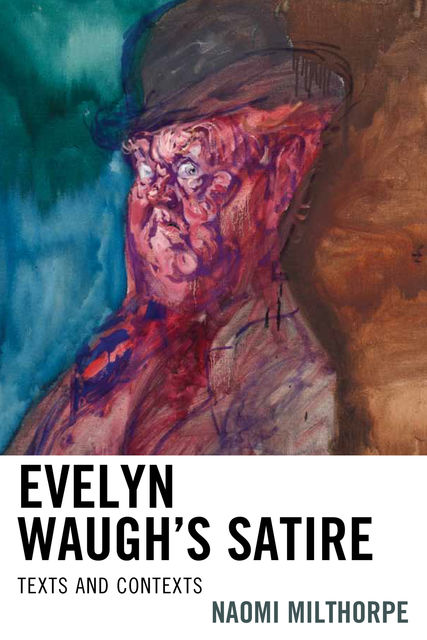 Evelyn Waugh’s Satire, Naomi Milthorpe