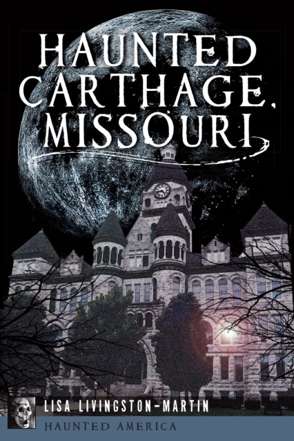 Haunted Carthage, Missouri, Lisa Livingston-Martin
