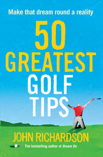 50 Greatest Golf Tips, John Richardson