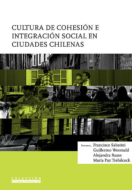 Cultura de cohesión e integración social en ciudades chilenas, Alejandra Rasse, Francisco Sabatini, Guillermo Wormald, María Paz Trebilcock