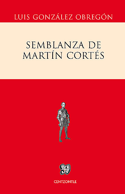 Semblanza de Martín Cortés, Luis González Obregón