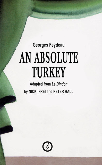 An Absolute Turkey, Peter Hall, Georges Feydeau, Nicki Frei