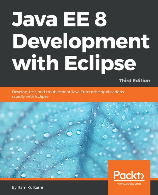 Java EE 8 Development with Eclipse, Ram Kulkarni