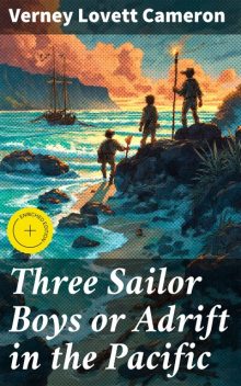 Three Sailor Boys or Adrift in the Pacific, Verney Lovett Cameron